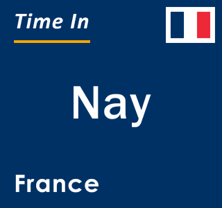 Current local time in Nay, France