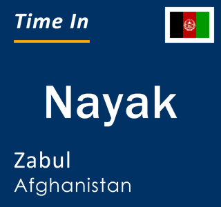 Current local time in Nayak, Zabul, Afghanistan