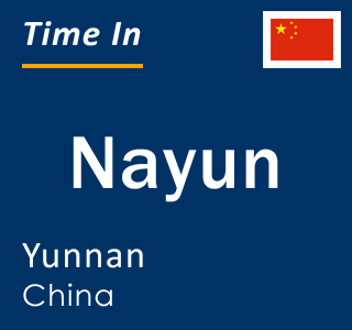 Current local time in Nayun, Yunnan, China