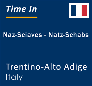 Current local time in Naz-Sciaves - Natz-Schabs, Trentino-Alto Adige, Italy
