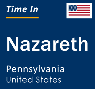 Current local time in Nazareth, Pennsylvania, United States