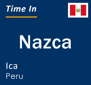Current local time in Nazca, Ica, Peru