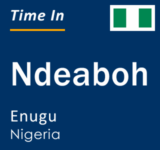 Current local time in Ndeaboh, Enugu, Nigeria