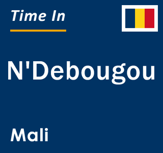 Current local time in N'Debougou, Mali