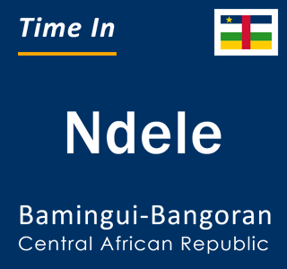 Current local time in Ndele, Bamingui-Bangoran, Central African Republic