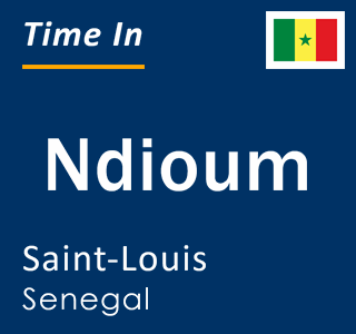 Current time in Ndioum, Saint-Louis, Senegal