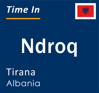 Current local time in Ndroq, Tirana, Albania