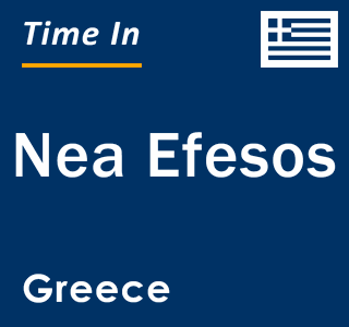 Current local time in Nea Efesos, Greece