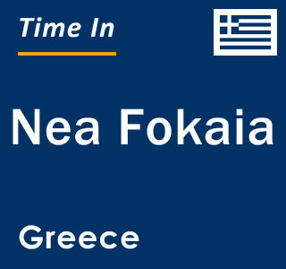 Current local time in Nea Fokaia, Greece