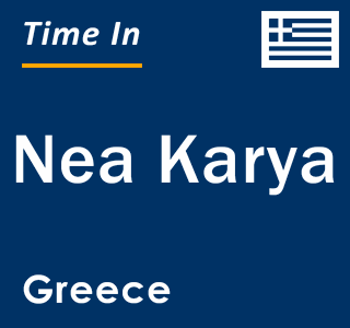 Current local time in Nea Karya, Greece