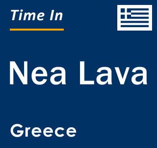 Current local time in Nea Lava, Greece