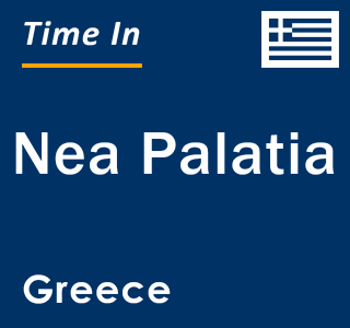 Current local time in Nea Palatia, Greece