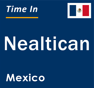 Current local time in Nealtican, Mexico