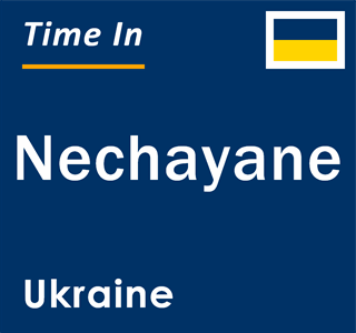 Current local time in Nechayane, Ukraine