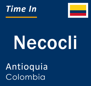 Current local time in Necocli, Antioquia, Colombia