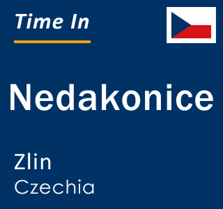 Current local time in Nedakonice, Zlin, Czechia