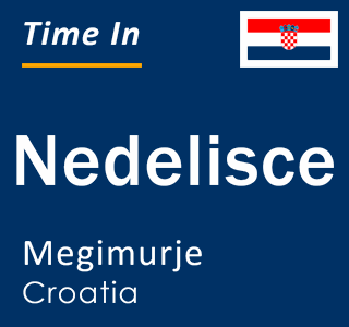 Current local time in Nedelisce, Megimurje, Croatia