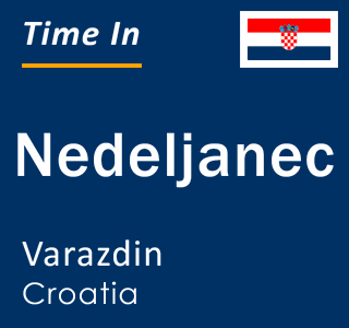 Current local time in Nedeljanec, Varazdin, Croatia