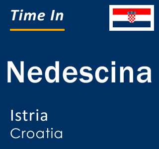 Current local time in Nedescina, Istria, Croatia
