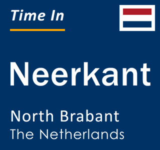 Current local time in Neerkant, North Brabant, The Netherlands