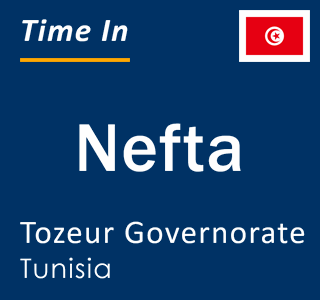 Current local time in Nefta, Tozeur Governorate, Tunisia