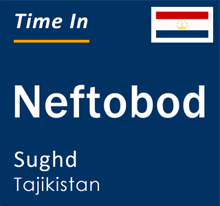 Current local time in Neftobod, Sughd, Tajikistan