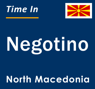 Current local time in Negotino, North Macedonia