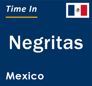 Current local time in Negritas, Mexico