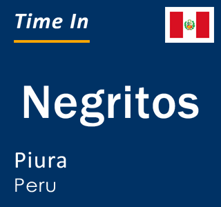 Current local time in Negritos, Piura, Peru