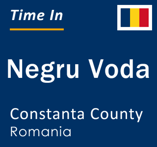 Current local time in Negru Voda, Constanta County, Romania