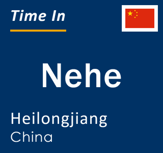 Current local time in Nehe, Heilongjiang, China