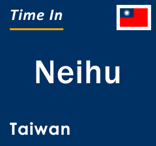 Current local time in Neihu, Taiwan