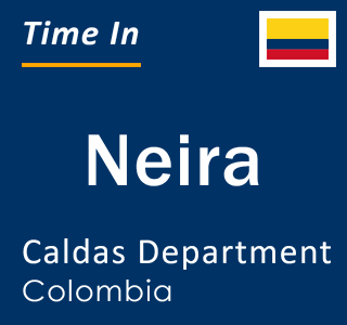 Current local time in Neira, Caldas Department, Colombia
