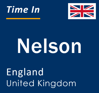 Current local time in Nelson, England, United Kingdom