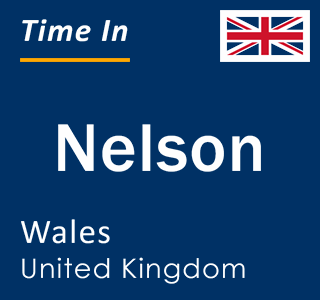 Current local time in Nelson, Wales, United Kingdom