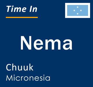 Current time in Nema, Chuuk, Micronesia