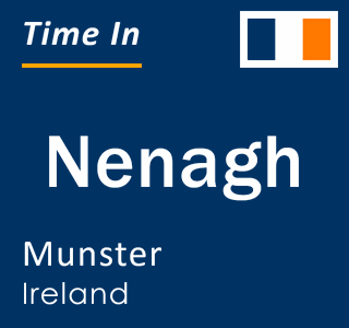 Current time in Nenagh, Munster, Ireland