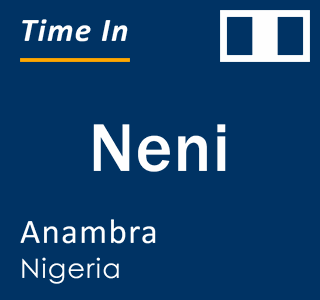 Current local time in Neni, Anambra, Nigeria