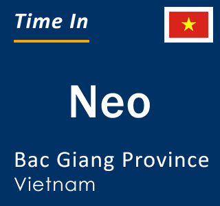 Current local time in Neo, Bac Giang Province, Vietnam