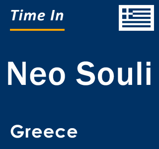 Current local time in Neo Souli, Greece