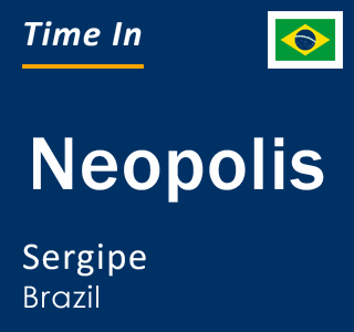 Current time in Neopolis, Sergipe, Brazil