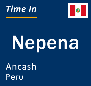 Current local time in Nepena, Ancash, Peru