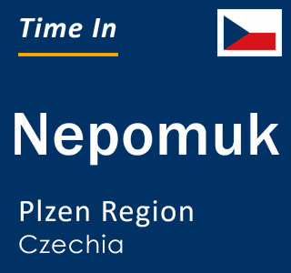 Current local time in Nepomuk, Plzen Region, Czechia