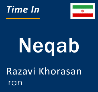 Current local time in Neqab, Razavi Khorasan, Iran