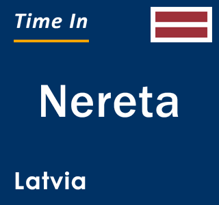 Current local time in Nereta, Latvia