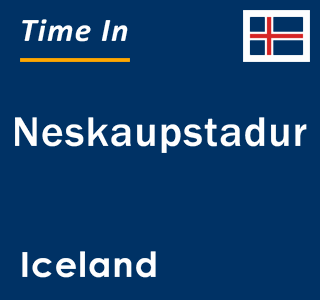 Current local time in Neskaupstadur, Iceland