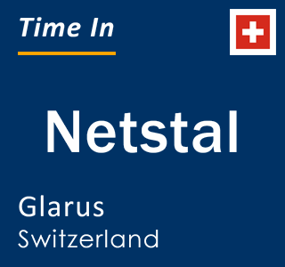 Current time in Netstal, Glarus, Switzerland