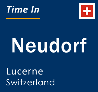 Current local time in Neudorf, Lucerne, Switzerland