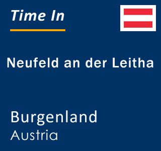 Current local time in Neufeld an der Leitha, Burgenland, Austria