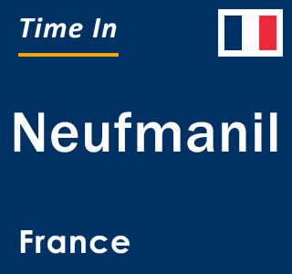 Current local time in Neufmanil, France